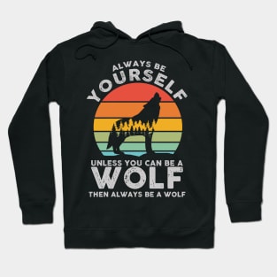 Always Be Yourself Wolf Sunset Hoodie